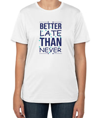 White Cotton T-Shirt with "Better Late Than Never" Text | Half Sleeve | Sizes S, M, L