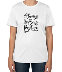 Always Be Positive White Cotton T-Shirt | Cool Font | S, M, L