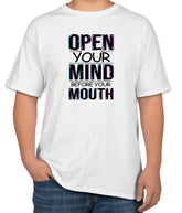 Open Your Mind Before Your Mouth White Cotton T-Shirt | Unisex | S–L