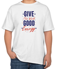 Give This World Good Energy | White Cotton T-Shirt | Sizes S, M, L
