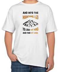 White Cotton "AND INTO THE MOUNTAINS I GO TO LOSE MY MIND AND FIND MY SOUL" T-Shirt | Half Sleeve | Sizes S, M, L
