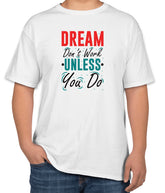 Dream Don’t Work Unless You Do | White Cotton T-Shirt | Sizes S, M, L
