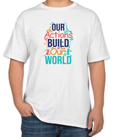 Our Actions Build Our World | White Cotton T-Shirt | Sizes S, M, L