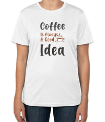 Coffee Is Always A Good Idea | White Cotton T-Shirt | Sizes S, M, L