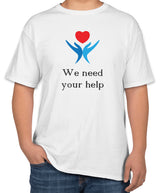 White Cotton T-Shirt with 'We Need Your Help' and Heart Icon | Fundraising Apparel | Sizes S, M, L
