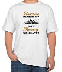 White Cotton "Adventure MAY HURT YOU BUT Monotony WILL KILL YOU" T-Shirt | Half Sleeve | Sizes S, M, L